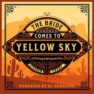 «The Bride Comes to Yellow Sky» by Stephen Crane