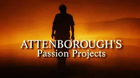 BBC - Attenboroughs Passion Projects (2016)