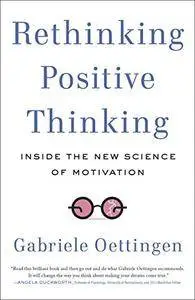Rethinking Positive Thinking: Inside the New Science of Motivation (Repost)