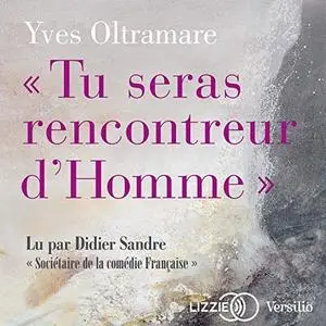Yves Oltramare, "Tu seras rencontreur d'Homme"