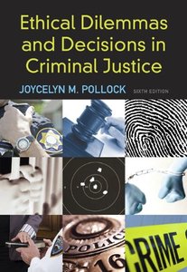Ethical Dilemmas and Decisions in Criminal Justice (Ethics in Crime and Justice) (Repost)