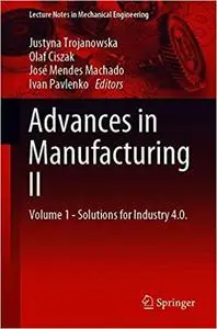 Advances in Manufacturing II: Volume 1 - Solutions for Industry 4.0