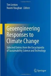 Geoengineering Responses to Climate Change: Selected Entries from the Encyclopedia of Sustainability Science... (repost)