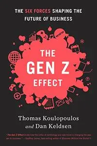 Gen Z Effect: The Six Forces Shaping the Future of Business