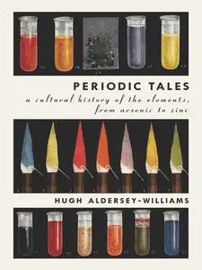 Periodic Tales: A Cultural History of the Elements, from Arsenic to Zinc (repost)