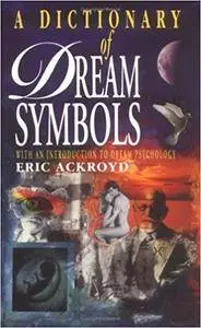 A Dictionary Of Dream Symbols: With An Introduction To Dream Psychology