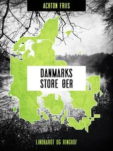 «Danmarks store øer» by Achton Friis