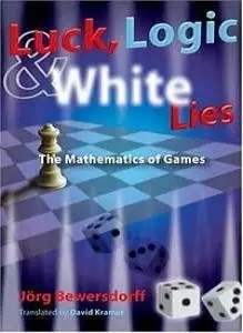 Luck, Logic, and White Lies: The Mathematics of Games (Repost)
