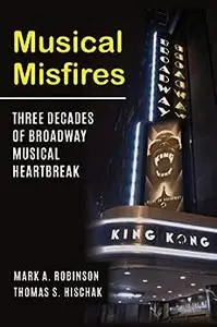 Musical Misfires: Three Decades of Broadway Musical Heartbreak