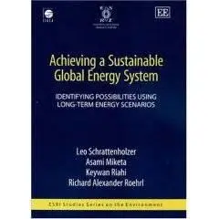 Achieving A Sustainable Global Energy System: Identifying Possibilities Using Long-Term Energy Scenarios