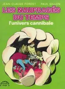 Les naufragés du temps - Tome 04 - L'univers cannibale