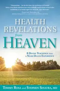 «Health Revelations from Heaven» by Tommy Rosa,Stephen Sinatra