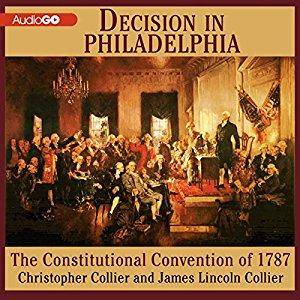Decision in Philadelphia: The Constitutional Convention of 1787 [Audiobook]