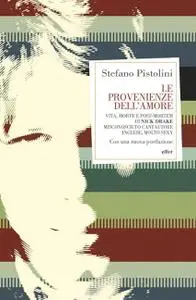 Stefano Pistolini - Le provenienze dell'amore