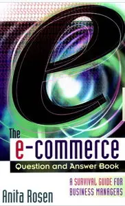 The E-Commerce Question and Answer Book: A Survival Guide for Business Managers