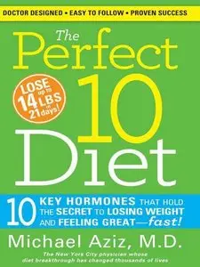 The Perfect 10 Diet: 10 Key Hormones That Hold the Secret to Losing Weight and Feeling Great-Fast!