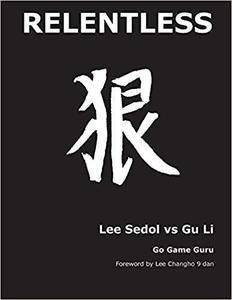 Relentless: Lee Sedol vs Gu Li