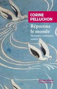 Corine Pelluchon, "Réparons le monde: Humains, animaux, nature"
