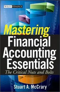 Mastering Financial Accounting Essentials: The Critical Nuts and Bolts (Wiley Finance)