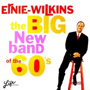 The Ernie Wilkins Orchestra - The Big New Band of the 60's (1960/2017) [Official Digital Download]