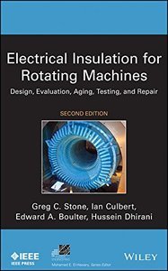 Electrical Insulation for Rotating Machines: Design, Evaluation, Aging, Testing, and Repair, 2nd Edition (repost)