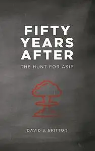 «Fifty Years After The Hunt for Asif» by David S. Britton