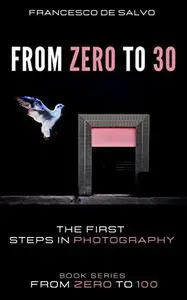 From Zero to 30: The First steps in photography