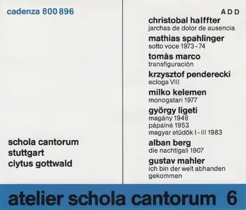 Atelier Schola Cantorum Vol. 6: Halffter, Spahlinger, Marco, Penderecki, Kelemen, Ligeti, Berg, Mahler (1994)