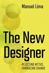 The New Designer: Rejecting Myths, Embracing Change (The MIT Press)