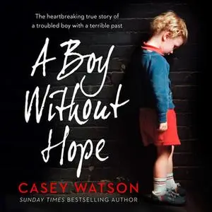 «A Boy Without Hope» by Casey Watson