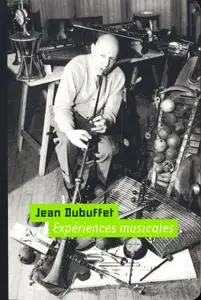 Jean Dubuffet - Experiences musicales. Un choix d'inedits (2006) {Fondation Dubuffet 2-911149-06-8 rec 1961, 1973}