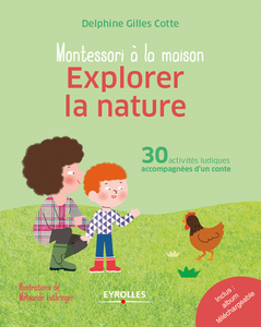 Delphine Gilles Cotte, "Montessori à la maison - Explorer la nature"