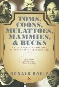 Toms, Coons, Mulattoes, Mammies, & Bucks: An Interpretive History of Blacks in American Films