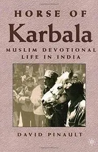 Horse of Karbala: Muslim Devotional Life in India