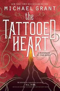 «The Tattooed Heart» by Michael Grant