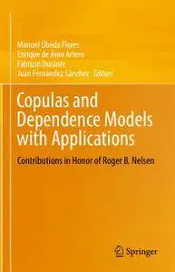 Copulas and Dependence Models with Applications