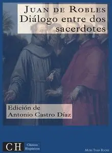 «Diálogo entre dos sacerdotes» by Juan de Robles