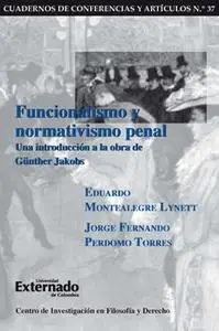 «Funcionalismo y normativismo penal. Una introducción a la obra de Günther Jakobs» by Montealegre Lynett Eduardo,Perdomo