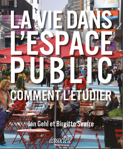 Birgitte Svarre, Jan Gehl, "La vie dans l'espace public - Comment l'étudier"