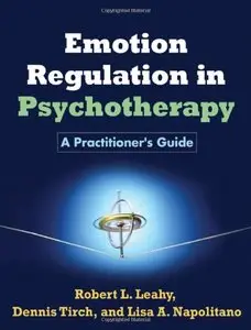 Emotion Regulation in Psychotherapy: A Practitioner's Guide (repost)