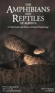 The Amphibians and Reptiles of Alberta: A Field Guide and Primer of Boreal Herpetology