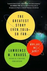 «The Greatest Story Ever Told--So Far» by Lawrence M. Krauss