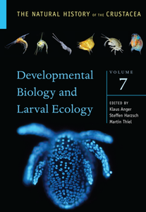 The Natural History of the Crustacea, Volume 7 : Developmental Biology and Larval Ecology