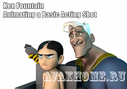 Ken Fountain - Animating a Basic Acting Shot