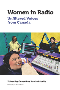 Women in Radio : Unfiltered Voices From Canada