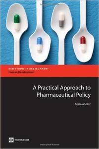A Practical Approach to Pharmaceutical Policy (Directions in Development)