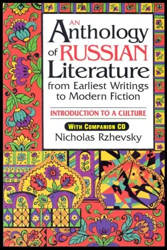 An Anthology of Russian Literature from Earliest Writings to Modern Fiction: Introduction to a Culture (Repost)