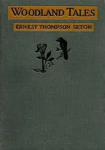 «Woodland Tales» by Ernest Thompson Seton