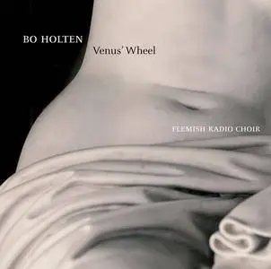 Bo Holten, Flemish Radio Choir - Bo Holten: Venus' Wheel (2012)