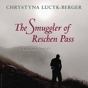 «The Smuggler of Reschen Pass» by Chrystyna Lucyk-Berger
